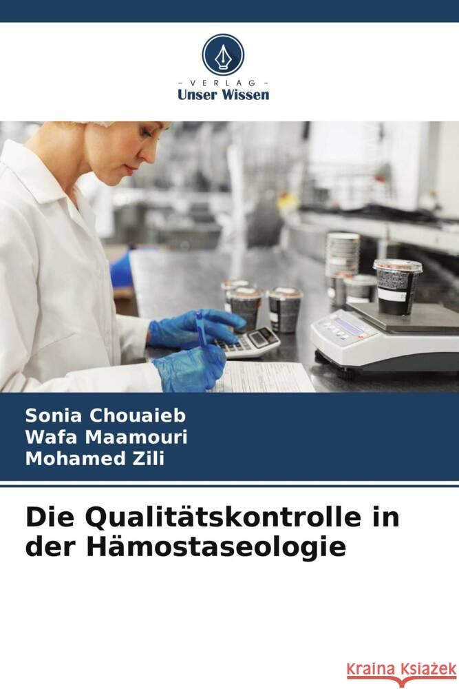 Die Qualit?tskontrolle in der H?mostaseologie Sonia Chouaieb Wafa Maamouri Mohamed Zili 9786206926504