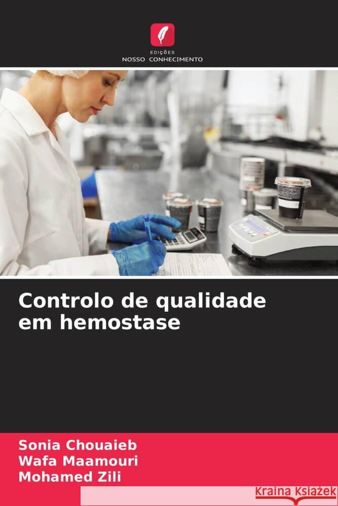 Controlo de qualidade em hemostase Sonia Chouaieb Wafa Maamouri Mohamed Zili 9786206926603