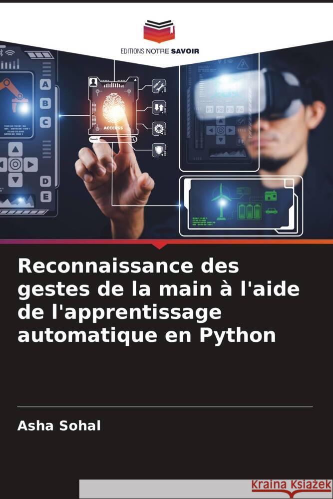 Reconnaissance des gestes de la main ? l'aide de l'apprentissage automatique en Python Asha Sohal 9786206927037 Editions Notre Savoir