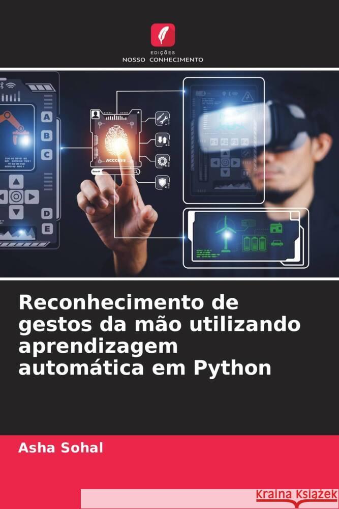 Reconhecimento de gestos da m?o utilizando aprendizagem autom?tica em Python Asha Sohal 9786206927082 Edicoes Nosso Conhecimento