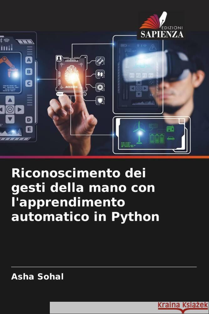 Riconoscimento dei gesti della mano con l'apprendimento automatico in Python Asha Sohal 9786206927105 Edizioni Sapienza