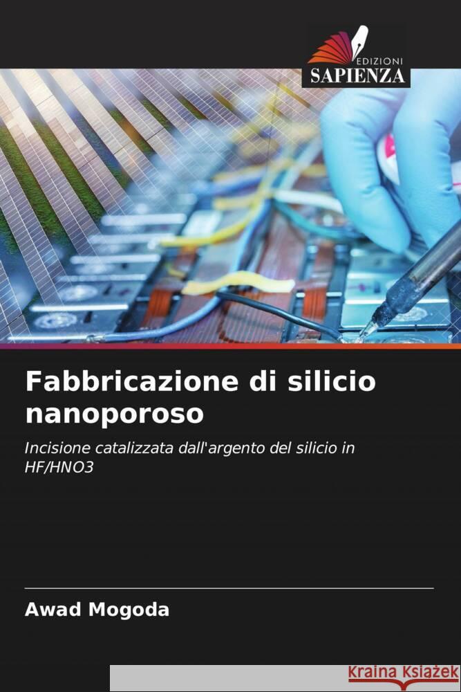Fabbricazione di silicio nanoporoso Awad Mogoda 9786206927396 Edizioni Sapienza