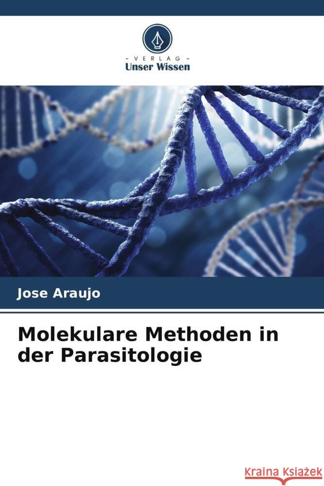 Molekulare Methoden in der Parasitologie Jose Araujo 9786206927525