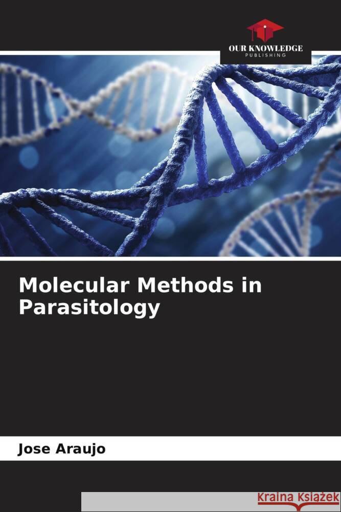 Molecular Methods in Parasitology Jose Araujo 9786206927532