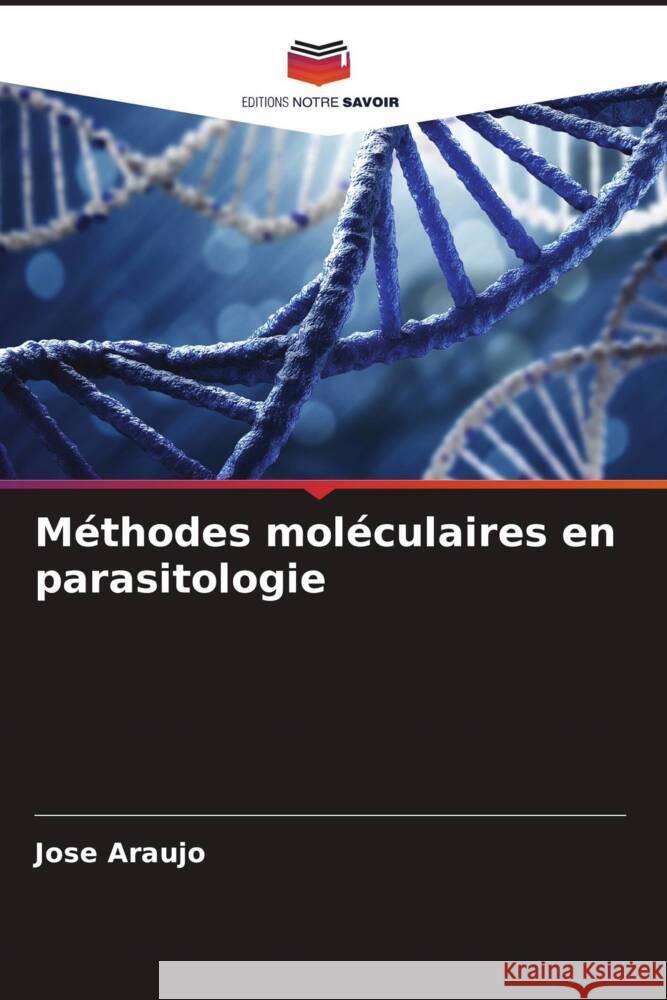 M?thodes mol?culaires en parasitologie Jose Araujo 9786206927549