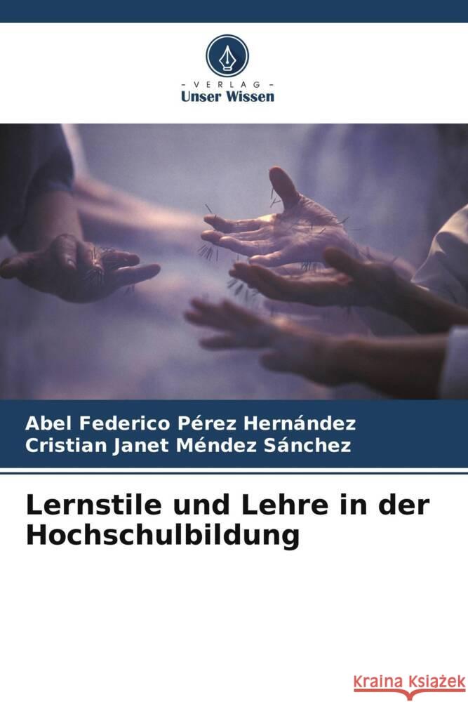 Lernstile und Lehre in der Hochschulbildung Pérez Hernández, Abel Federico, Méndez Sánchez, Cristian Janet 9786206927587