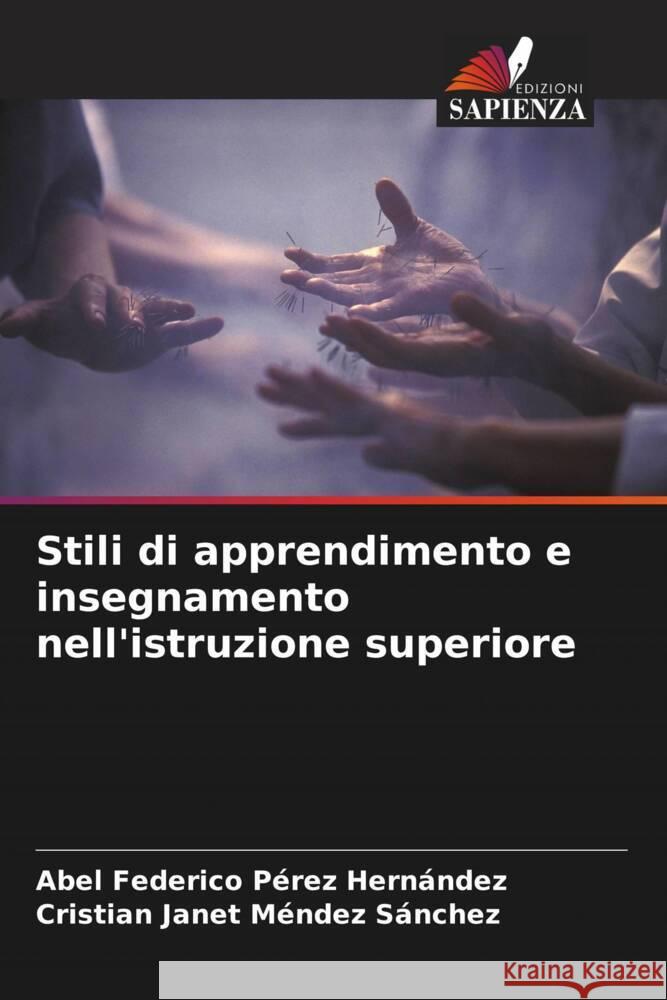 Stili di apprendimento e insegnamento nell'istruzione superiore Pérez Hernández, Abel Federico, Méndez Sánchez, Cristian Janet 9786206927617