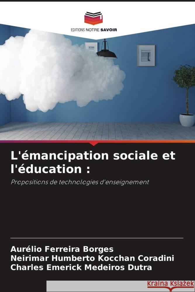 L'?mancipation sociale et l'?ducation Aur?lio Ferreir Neirimar Humberto Koccha Charles Emerick Medeiro 9786206927730 Editions Notre Savoir