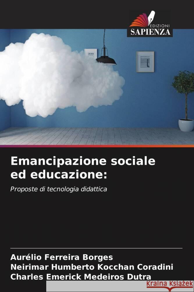 Emancipazione sociale ed educazione Aur?lio Ferreir Neirimar Humberto Koccha Charles Emerick Medeiro 9786206927747 Edizioni Sapienza