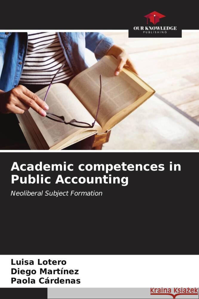 Academic competences in Public Accounting Luisa Lotero Diego Mart?nez Paola C?rdenas 9786206927952