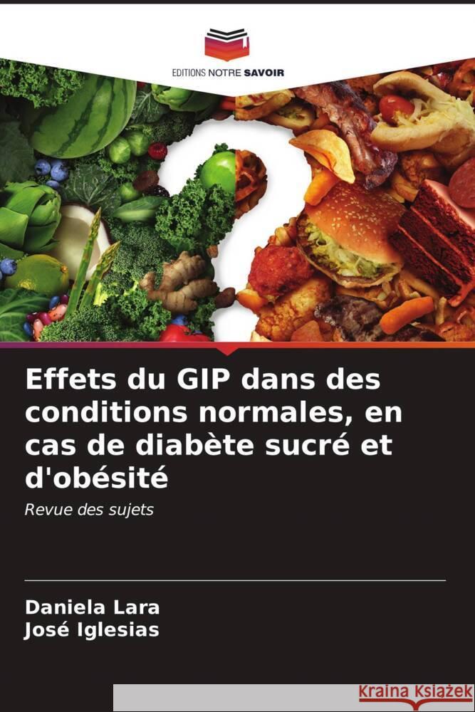 Effets du GIP dans des conditions normales, en cas de diabète sucré et d'obésité Lara, Daniela, Iglesias, José 9786206928027