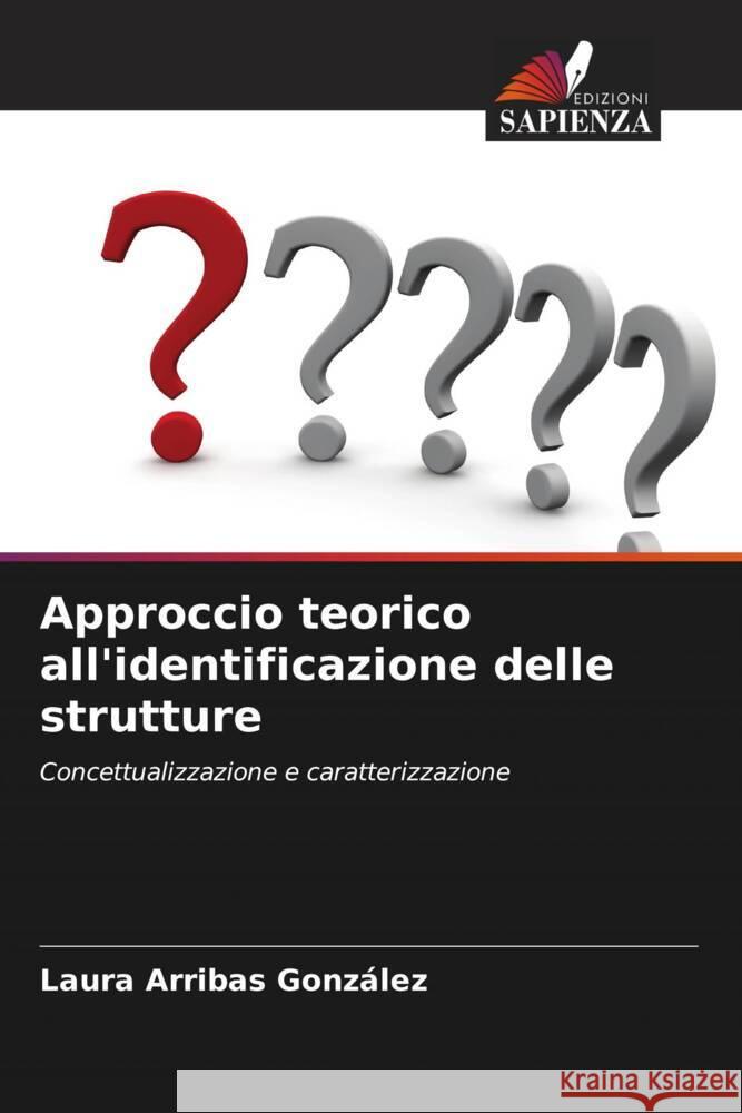 Approccio teorico all'identificazione delle strutture Laura Arriba 9786206928270 Edizioni Sapienza