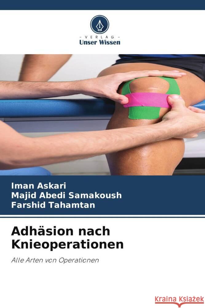 Adh?sion nach Knieoperationen Iman Askari Majid Abedi Samakoush Farshid Tahamtan 9786206928607 Verlag Unser Wissen