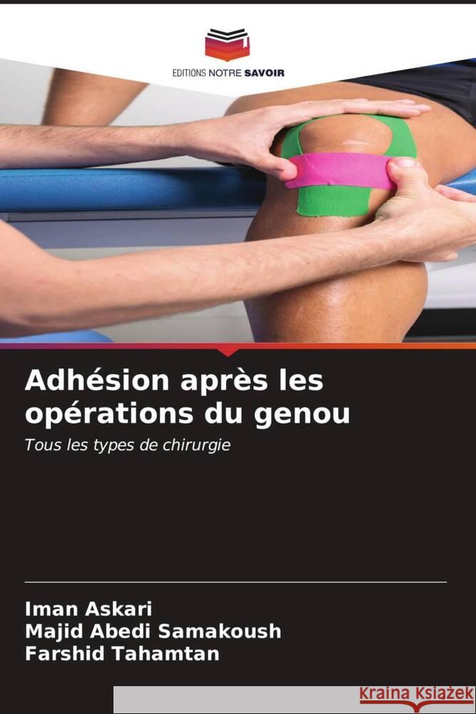 Adh?sion apr?s les op?rations du genou Iman Askari Majid Abedi Samakoush Farshid Tahamtan 9786206928614 Editions Notre Savoir