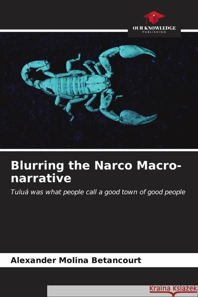 Blurring the Narco Macro-narrative Alexander Molin 9786206929154