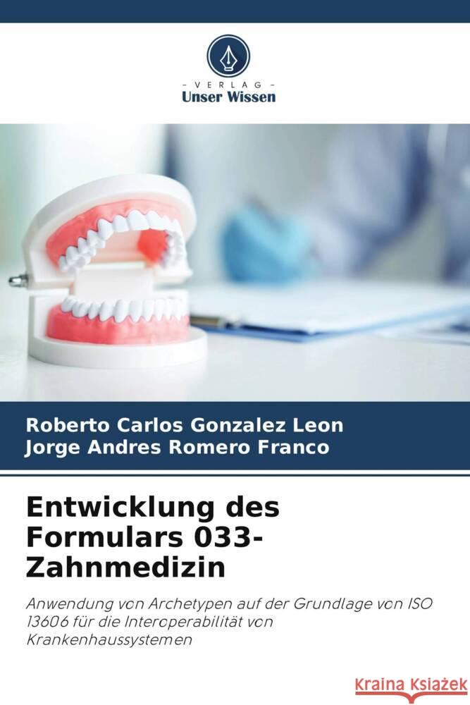 Entwicklung des Formulars 033-Zahnmedizin Roberto Carlos Gonz?le Jorge Andr?s Romer 9786206929314