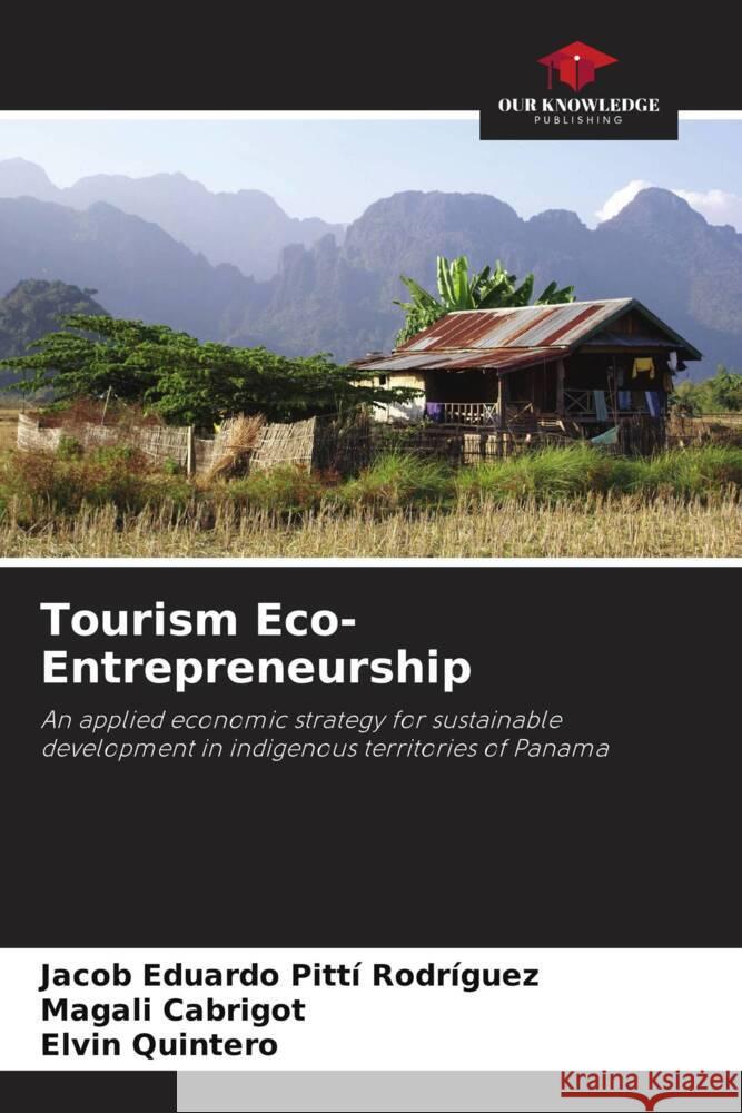 Tourism Eco-Entrepreneurship Jacob Eduardo Pitt Magali Cabrigot Elvin Quintero 9786206929383