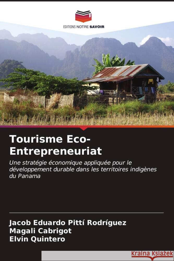 Tourisme Eco-Entrepreneuriat Jacob Eduardo Pitt Magali Cabrigot Elvin Quintero 9786206929390