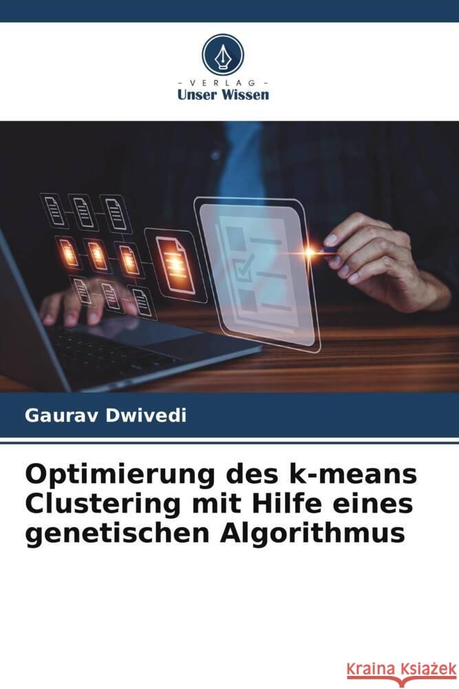 Optimierung des k-means Clustering mit Hilfe eines genetischen Algorithmus Gaurav Dwivedi 9786206931058