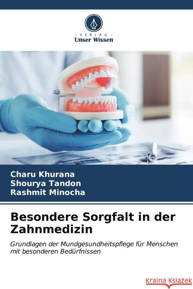 Besondere Sorgfalt in der Zahnmedizin Charu Khurana Shourya Tandon Rashmit Minocha 9786206931416 Verlag Unser Wissen