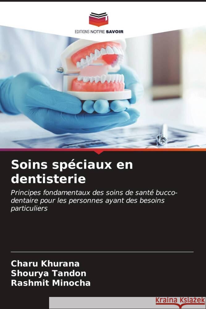 Soins sp?ciaux en dentisterie Charu Khurana Shourya Tandon Rashmit Minocha 9786206931430 Editions Notre Savoir