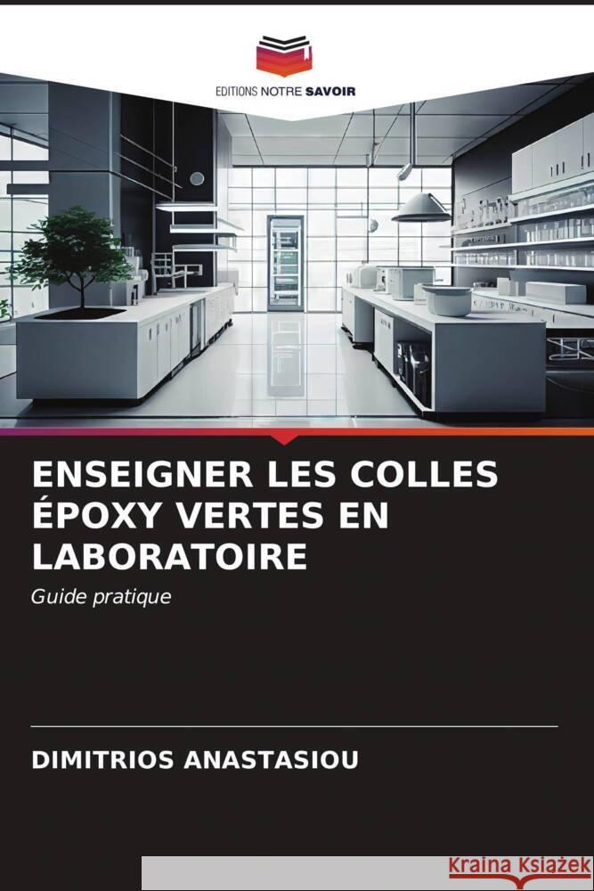 Enseigner Les Colles ?poxy Vertes En Laboratoire Dimitrios Anastasiou 9786206931492 Editions Notre Savoir