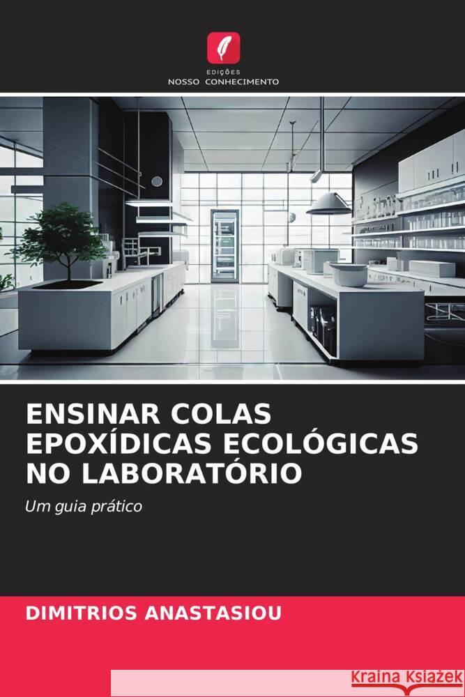 Ensinar Colas Epox?dicas Ecol?gicas No Laborat?rio Dimitrios Anastasiou 9786206931515 Edicoes Nosso Conhecimento