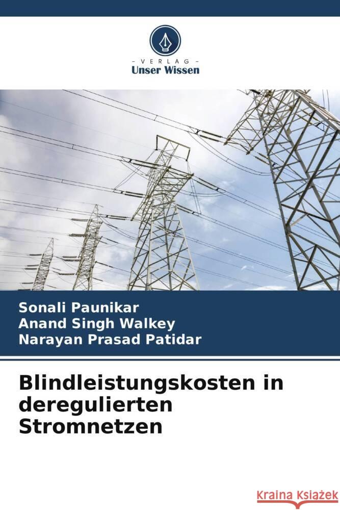 Blindleistungskosten in deregulierten Stromnetzen Sonali Paunikar Anand Singh Walkey Narayan Prasad Patidar 9786206931591