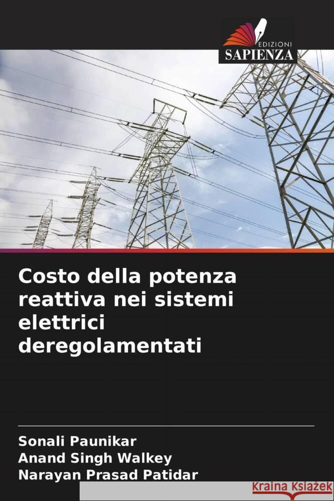 Costo della potenza reattiva nei sistemi elettrici deregolamentati Sonali Paunikar Anand Singh Walkey Narayan Prasad Patidar 9786206931621