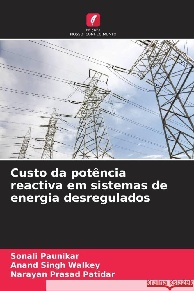 Custo da pot?ncia reactiva em sistemas de energia desregulados Sonali Paunikar Anand Singh Walkey Narayan Prasad Patidar 9786206931638