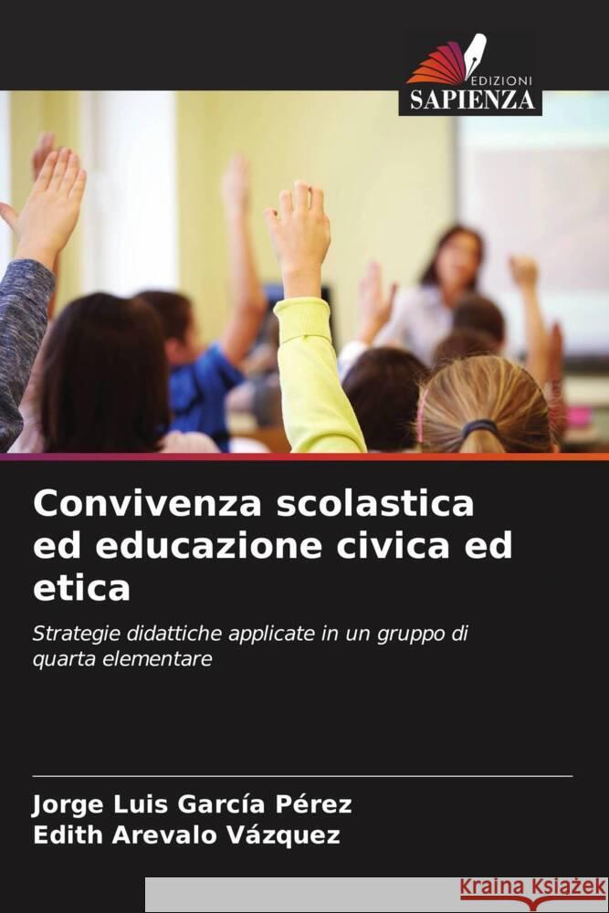 Convivenza scolastica ed educazione civica ed etica Jorge Luis Garc? Edith Areval 9786206931812