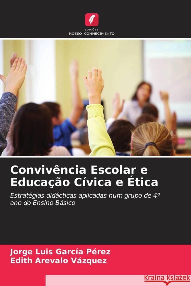 Conviv?ncia Escolar e Educa??o C?vica e ?tica Jorge Luis Garc? Edith Areval 9786206931829