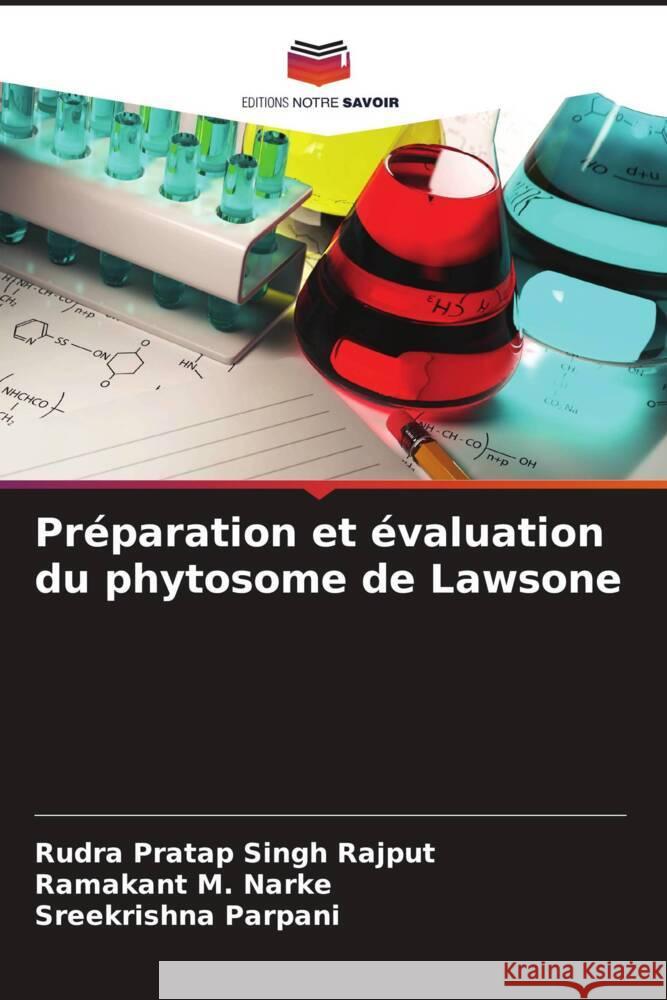 Pr?paration et ?valuation du phytosome de Lawsone Rudra Pratap Singh Rajput Ramakant M. Narke Sreekrishna Parpani 9786206933052