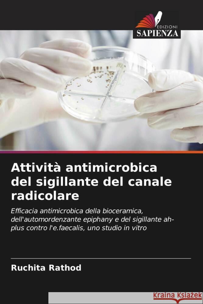 Attivit? antimicrobica del sigillante del canale radicolare Ruchita Rathod 9786206933168