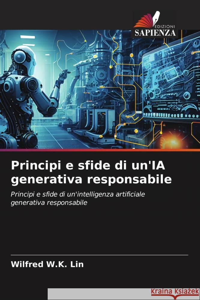 Principi e sfide di un'IA generativa responsabile Wilfred W. K. Lin 9786206933311 Edizioni Sapienza