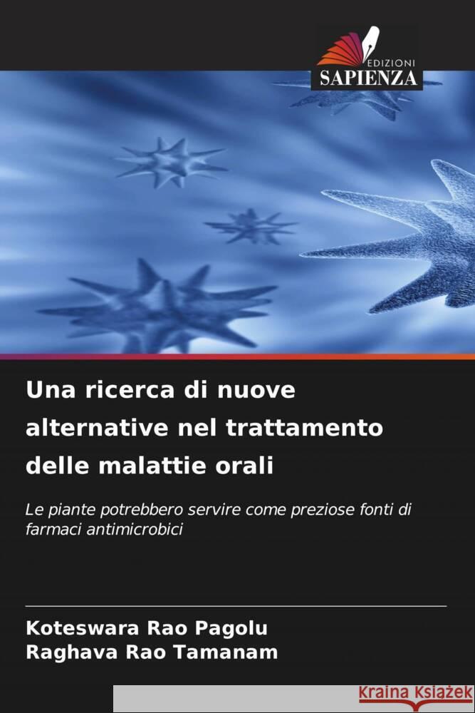 Una ricerca di nuove alternative nel trattamento delle malattie orali Koteswara Rao Pagolu Raghava Rao Tamanam 9786206933496