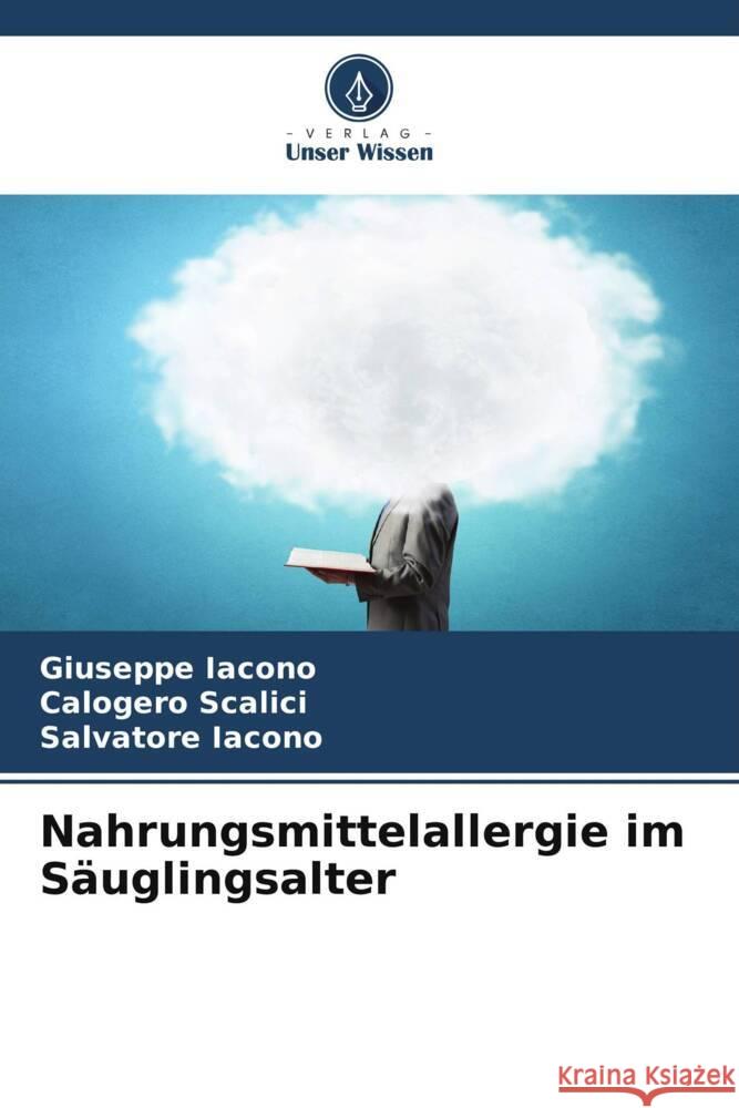 Nahrungsmittelallergie im Säuglingsalter Iacono, Giuseppe, Scalici, Calogero, Iacono, Salvatore 9786206933656