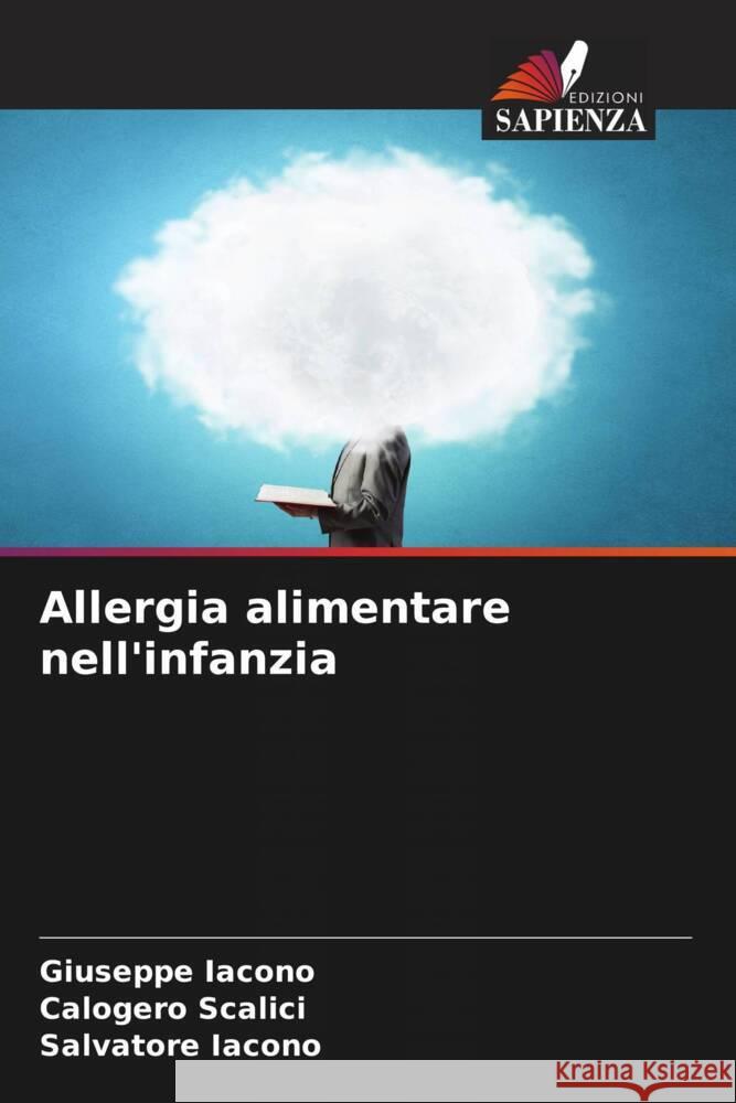 Allergia alimentare nell'infanzia Iacono, Giuseppe, Scalici, Calogero, Iacono, Salvatore 9786206933724