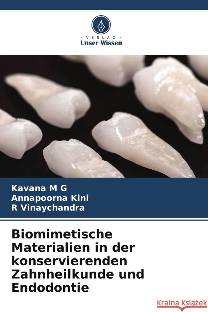 Biomimetische Materialien in der konservierenden Zahnheilkunde und Endodontie Kavana M Annapoorna Kini R. Vinaychandra 9786206933939