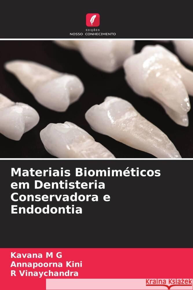 Materiais Biomim?ticos em Dentisteria Conservadora e Endodontia Kavana M Annapoorna Kini R. Vinaychandra 9786206933960