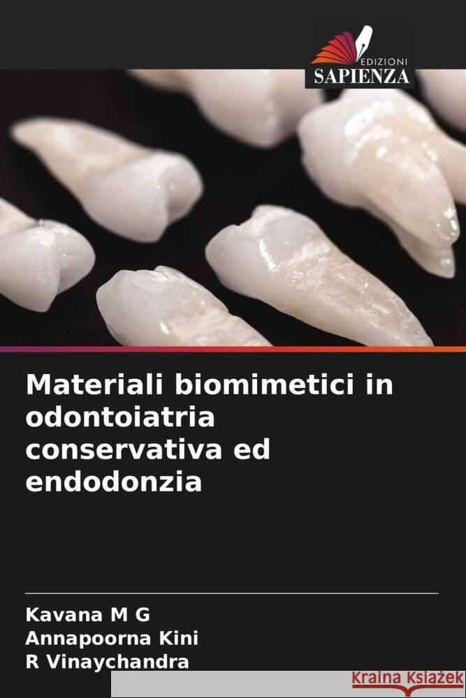 Materiali biomimetici in odontoiatria conservativa ed endodonzia Kavana M Annapoorna Kini R. Vinaychandra 9786206933984