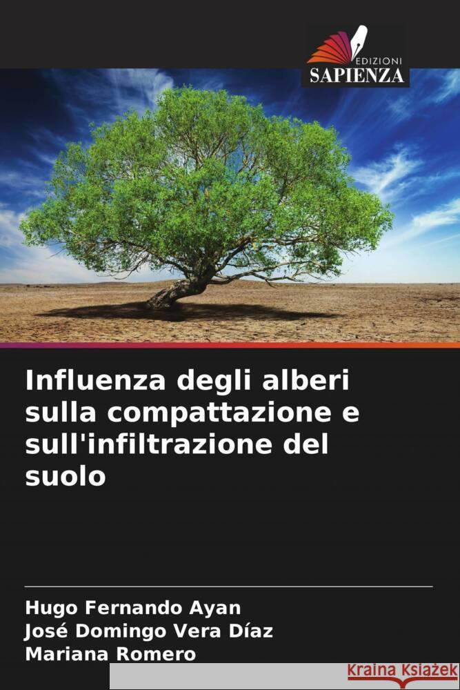 Influenza degli alberi sulla compattazione e sull'infiltrazione del suolo Hugo Fernando Ayan Jos? Domingo Ver Mariana Romero 9786206934509