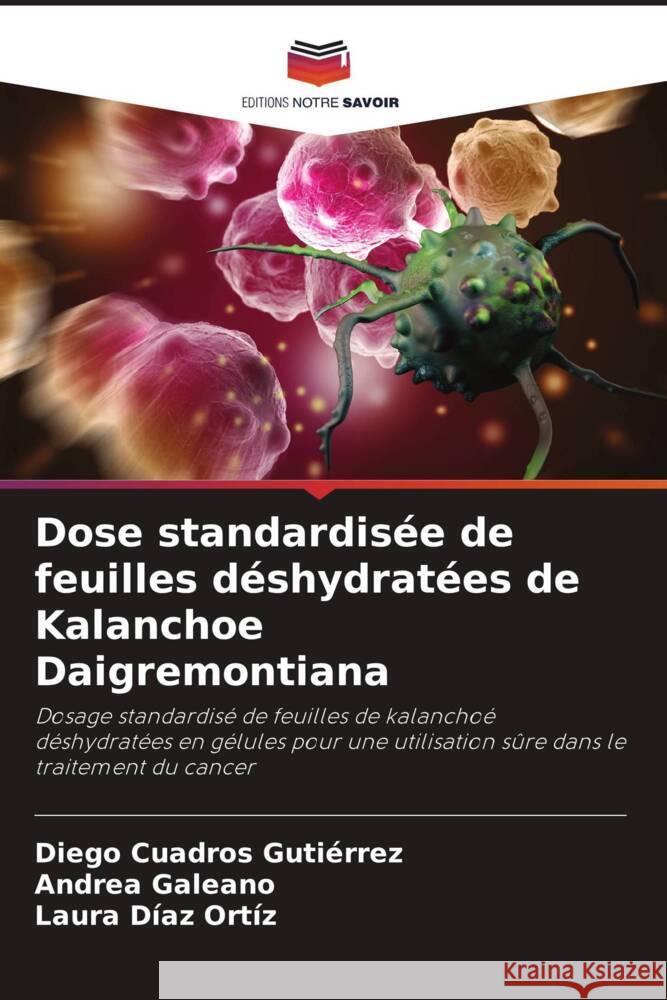 Dose standardisée de feuilles déshydratées de Kalanchoe Daigremontiana Cuadros Gutiérrez, Diego, Galeano, Andrea, Díaz Ortíz, Laura 9786206934783