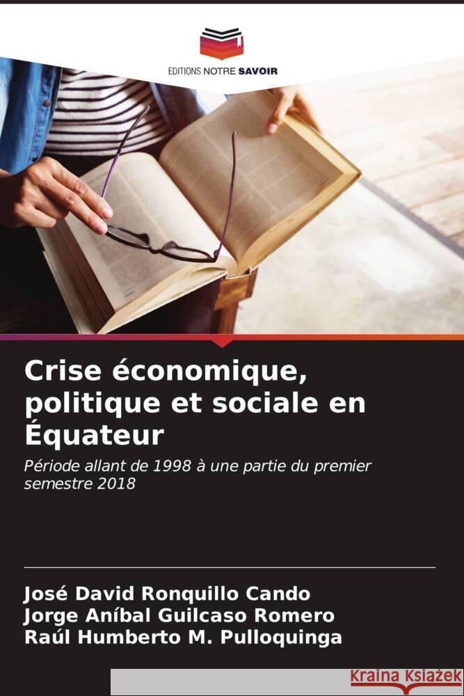 Crise économique, politique et sociale en Équateur Ronquillo Cando, José David, Guilcaso Romero, Jorge Aníbal, M. Pulloquinga, Raúl Humberto 9786206935032