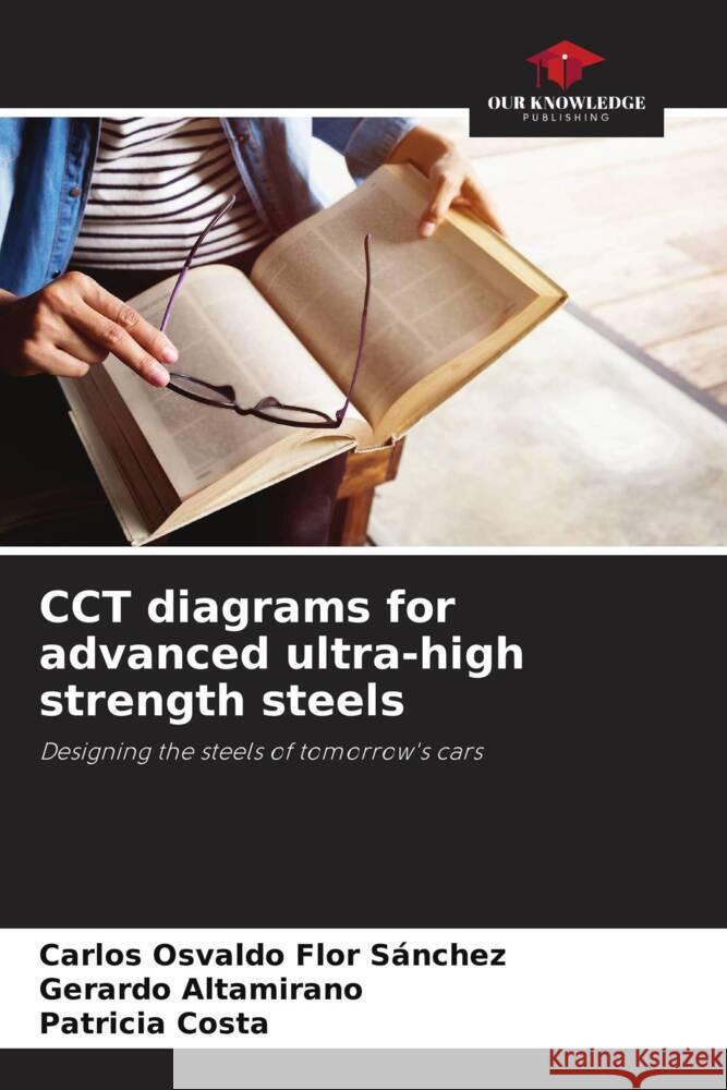 CCT diagrams for advanced ultra-high strength steels Flor Sánchez, Carlos Osvaldo, Altamirano, Gerardo, Costa, Patricia 9786206935322 Our Knowledge Publishing