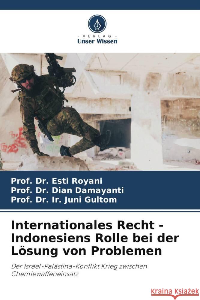 Internationales Recht - Indonesiens Rolle bei der Lösung von Problemen Royani, Esti, Damayanti, Dian, Gultom, Prof. Dr. Ir. Juni 9786206935612 Verlag Unser Wissen