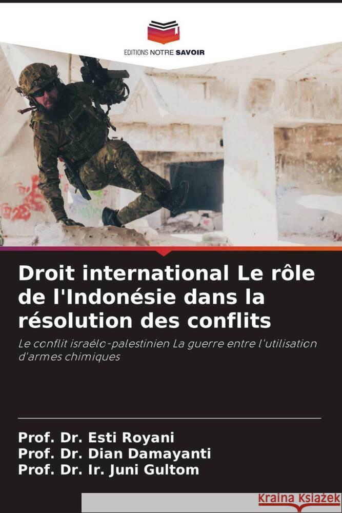 Droit international Le rôle de l'Indonésie dans la résolution des conflits Royani, Esti, Damayanti, Dian, Gultom, Prof. Dr. Ir. Juni 9786206935629 Editions Notre Savoir