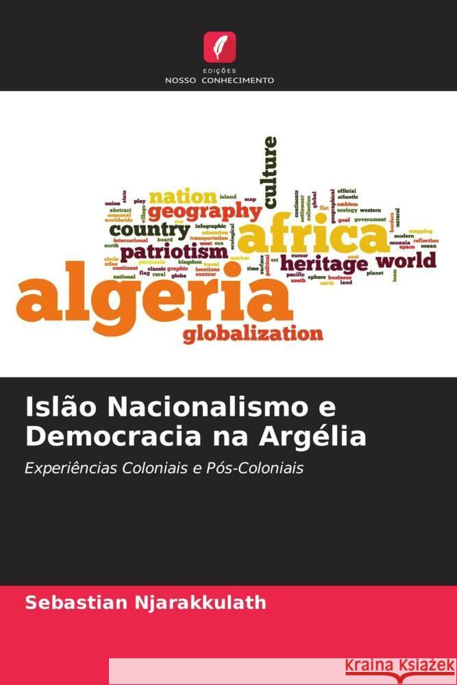 Isl?o Nacionalismo e Democracia na Arg?lia Sebastian Njarakkulath 9786206936015 Edicoes Nosso Conhecimento