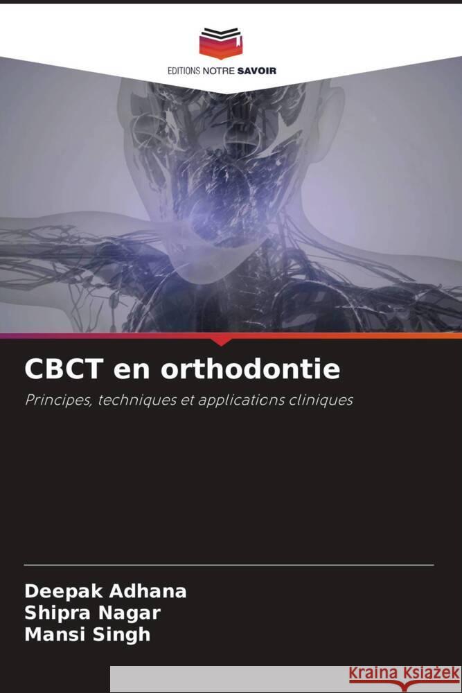 CBCT en orthodontie Adhana, Deepak, Nagar, Shipra, Singh, Mansi 9786206936190