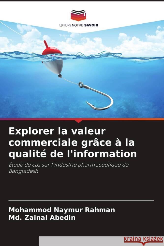 Explorer la valeur commerciale grâce à la qualité de l'information Rahman, Mohammod Naymur, Abedin, Md. Zainal 9786206936770 Editions Notre Savoir